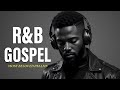 Soulful Praise &amp; Worship 🎶 R&amp;B Gospel Songs for Deep Connection After Midnight