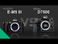 Olympus OM-D E-M5 Mark III vs Nikon D7500