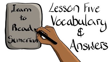 Learn to Read Ancient Sumerian, Lesson Five Vocabulary and Answer Key