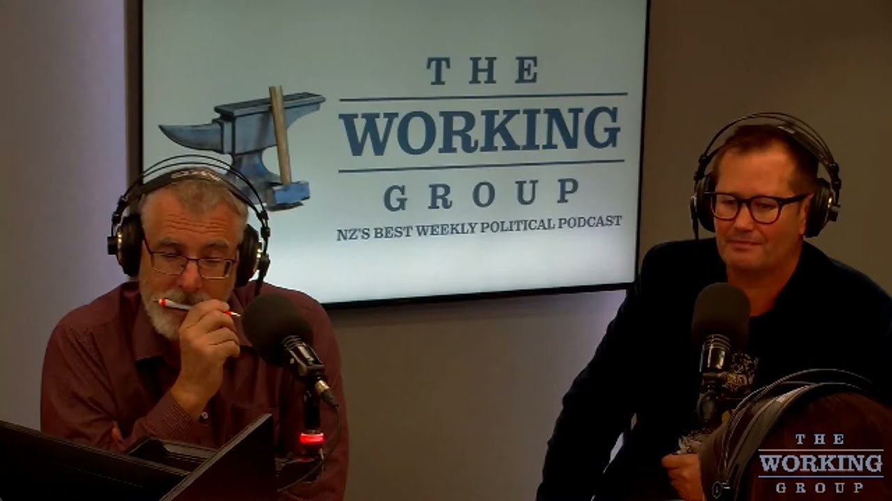 The Working Group - Nzs Best Weekly Political Podcast Not Funded By Nz On Air