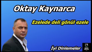 Oktay Kaynarca - Ezelede deli gönül ezele