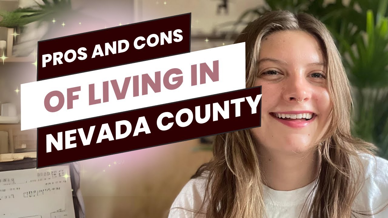 Pros and Cons of Living in Nevada County California | Good and Bad of Nevada County California