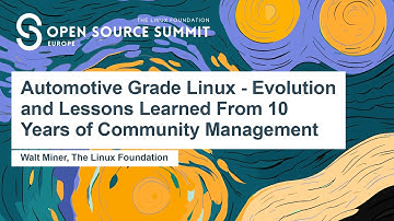 Automotive Grade Linux - Evolution and Lessons Learned From 10 Years of Community Mana... Walt Miner