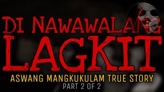 DI NAWAWALANG LAGKIT (Part 2 of 2) | Aswang Mangkukulam True Story