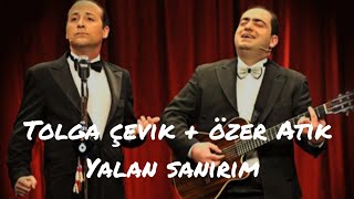 Tolga Çevik & Özer Atik - Yalan Sanırım (sözleriyle) Resimi