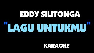 LAGU UNTUKMU - EDDY SILITONGA. Karaoke.