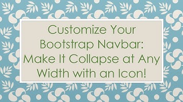 Customize Your Bootstrap Navbar: Make It Collapse at Any Width with an Icon!
