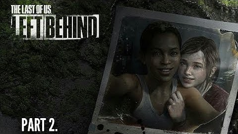 The Last of Us Remastered Left Behind DLC Walkthrough Part 2