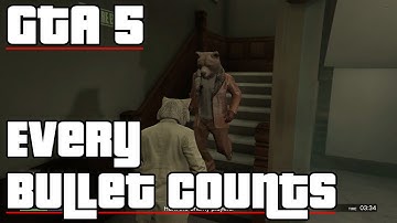 GTA 5 Every Bullet Counts 1