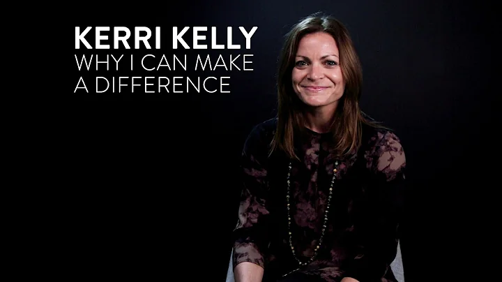 Kerri Kelly -  Making A Difference