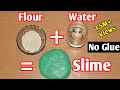 How To Make Slime Without Glue Or Borax l How To Make Slime With Flour and Water l How To Make Slime