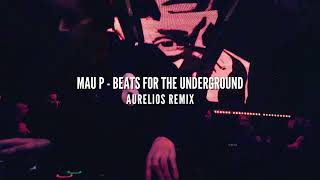 Mau P - Beats For The Underground (Aurelios Remix) Resimi