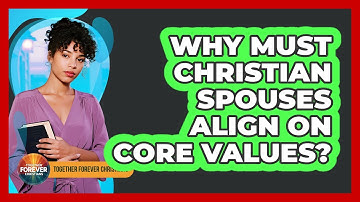 Why Must Christian Spouses Align On Core Values?