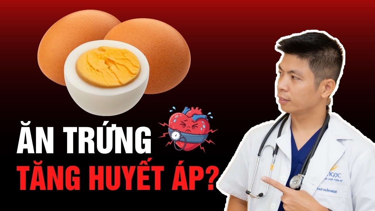 Trứng Có Làm Huyết Áp Tăng Cao Hơn Không? | Dr Ngọc
