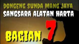 Dongeng Sunda mang jaya Sangsara Alatan Harta bagian 7 #dongengsunda  @AZchannel03