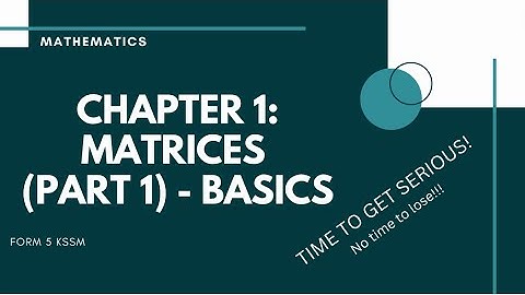 Mathematics Form 5 KSSM - Chapter 2 (Matrices) - Part 1