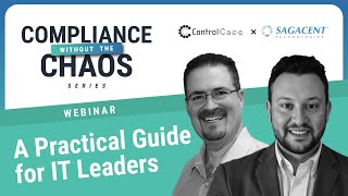 Webinar: Compliance Without The Chaos - A Practical Guide for IT Leaders | Sagacent | ControlCase