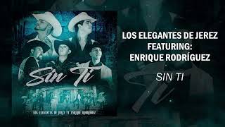 Video-Miniaturansicht von „Los Elegantes de Jerez - Sin Ti (feat. Enrique Rodríguez) 2022“