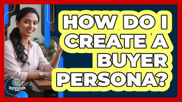 How Do I Create A Buyer Persona?