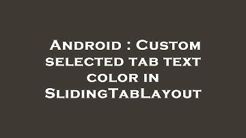 Android : Custom selected tab text color in SlidingTabLayout