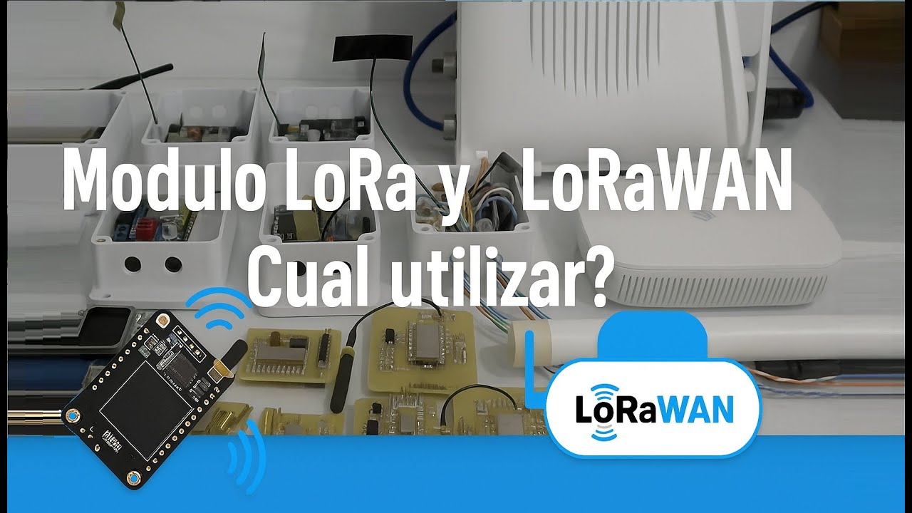 Control y monitoreo a kilómetros de distancia - Módulos LoRa y LoRaWAN ¿Cuál utilizar? #iot