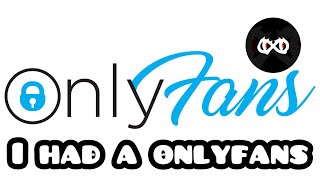 I HAD A ONLYFANS