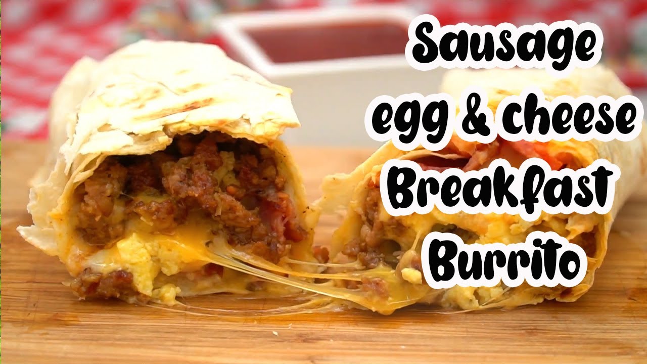 How to make Sausage Egg & Cheese Breakfast Burrito YouTube