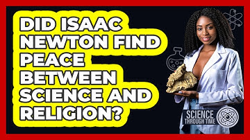 Did Isaac Newton Find Peace Between Science And Religion? - Science Through Time