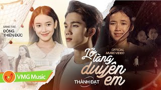 Lỡ Làng Duyên Em - Thành Đạt X Đông Thiên Đức Official Mv