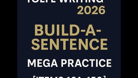 TOEFL Writing 2026: Build-a-Sentence Mega Practice (Items 101–150) | Advanced Grammar for High Score