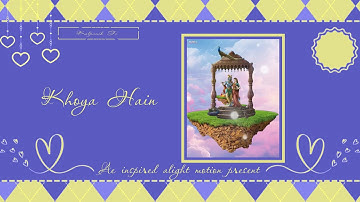 KHOYA HAIN 🔥🚩 ||  Ae Inspired | Alight Motion preset  || Kalpanik FX ||