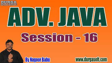 ADV. JAVA Online Tutorials || Session - 16 || by Mr. Nagoor Babu On 11-07-2019