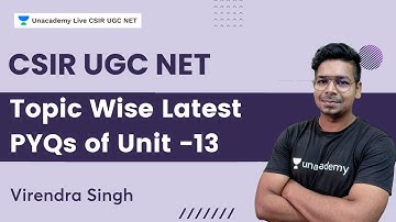 Topicwise Latest PYQs of Unit-13 CSIR UGC NET | Part 2 | Virendra Singh