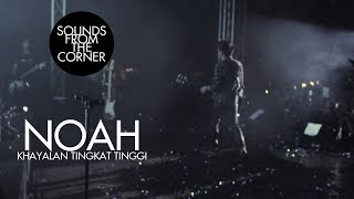 NOAH - Khayalan Tingkat Tinggi | Sounds From The Corner Live #4