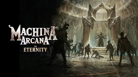 Machina Arcana To Eternity