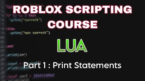 Roblox Scripting Tutorial (Print Statements)