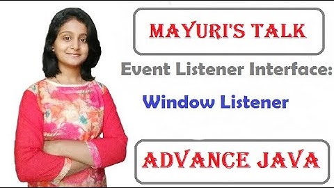 Event Listener Interface : WindowListener | Mayuri