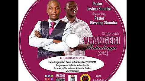 VHANGERI ROKUDENGA- Pastor Joshua Shumba ft Pastor Blessing Shumba