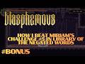 Blasphemous – Miriam’s Challenge #5 Complete | Library of the Negated Words
