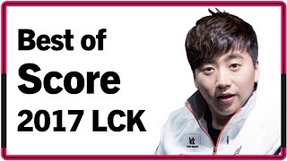 Best of Score 2017 LCK Montage｜2017 스코어 롤챔스 매드무비