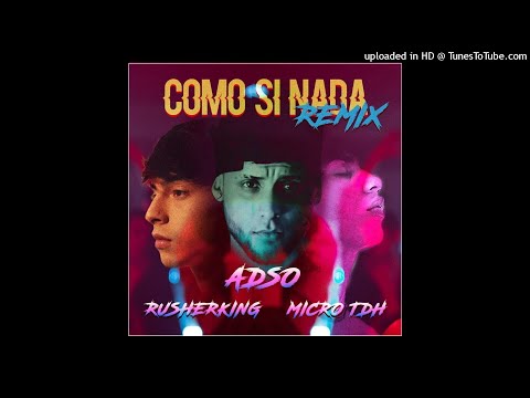 Como Si Nada Remix - @AdsoAlejandro x @MicroTDH Ft. @Rusherking [AUDIO]