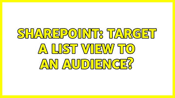 Sharepoint: Target a list view to an audience? (3 Solutions!!)