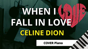 WHEN I FALL IN LOVE (Celine Dion) - Piano COVER