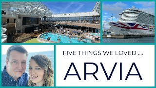 5 THINGS WE LOVED I P & O Cruises Arvia #arvia #pandocruises