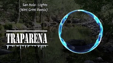 San Holo - Lights (Nitti Gritti Remix) | TRAP