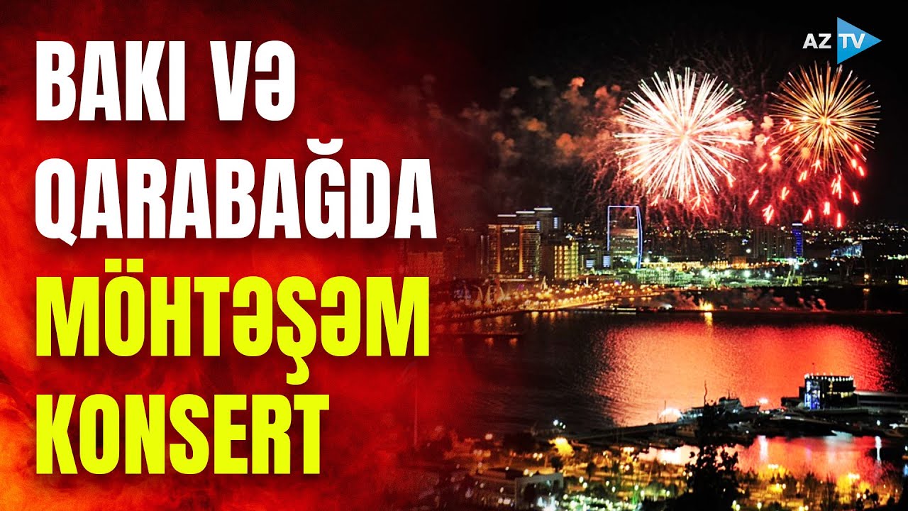 Bakıda və Qarabağda MÖHTƏŞƏM konsert proqramı: Zəfər günü coşqu ilə qeyd olundu