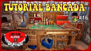 TUTORIAL COMO FAZER A BANCADA ? 7Days Alpha21  Vanilla ? EP16