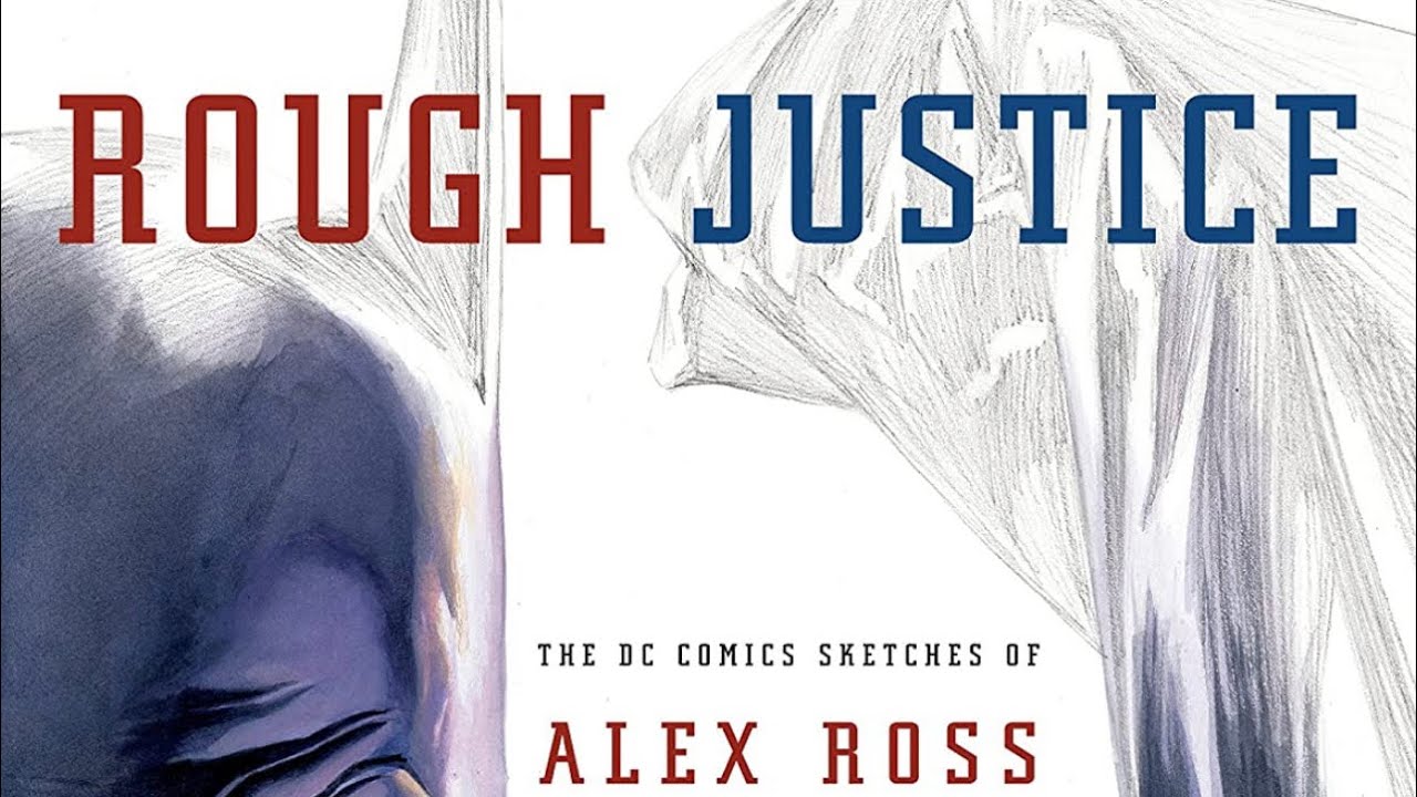 717 Rough Justice: The DC Comics Sketches of Alex Ross 2012 - YouTube