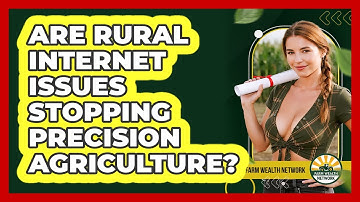 Are Rural Internet Issues Stopping Precision Agriculture? - Farm Wealth Network