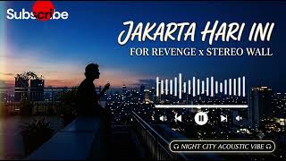 Jakarta Hari Ini - For Revenge x Stereo Wall | Lirik & Chord Gitar 🍃 (Akhirnya Ku Menyerah)